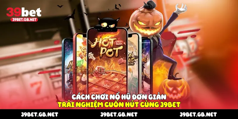 Cách Chơi Nổ Hũ