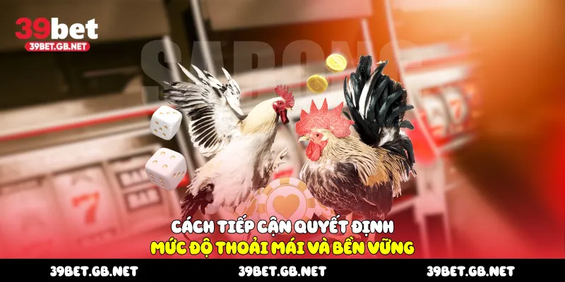 Cách tiếp cận quyết định mức độ thoải mái và bền vững