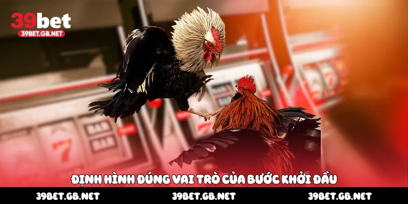  Định hình đúng vai trò của bước khởi đầu