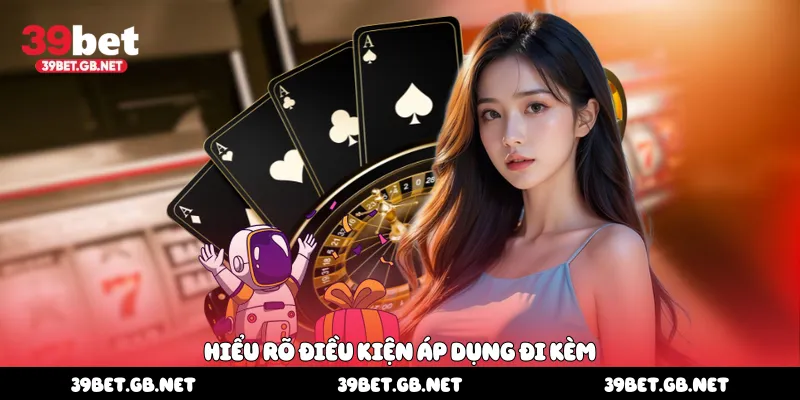 Hiểu rõ điều kiện áp dụng đi kèm