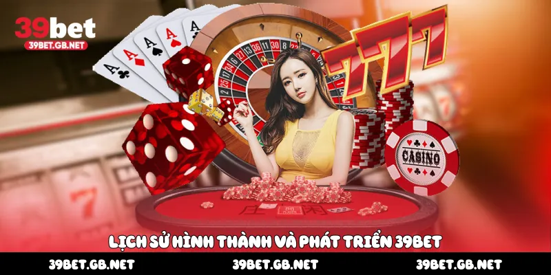 Lịch sử hình thành và phát triển 39bet