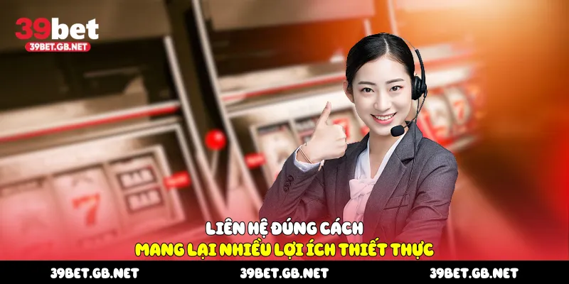 Liên hệ đúng cách mang lại nhiều lợi ích thiết thực