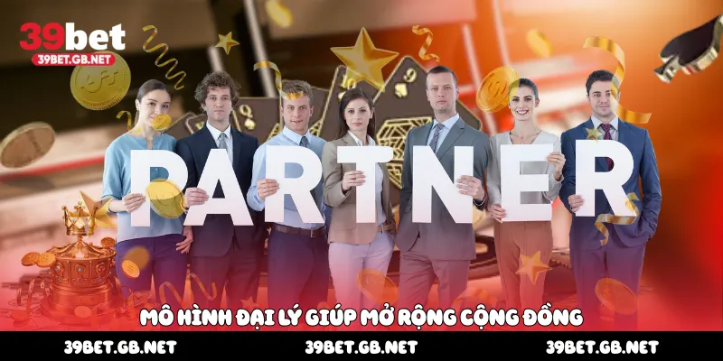  Mô hình đại lý trong việc mở rộng cộng đồng