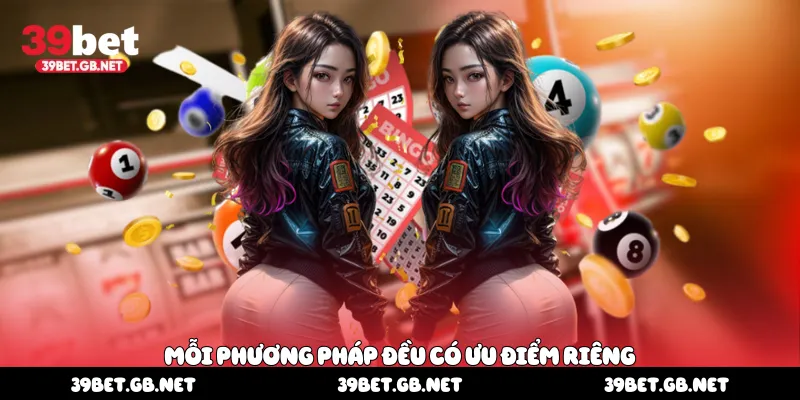 Mỗi phương pháp đều có ưu điểm riêng