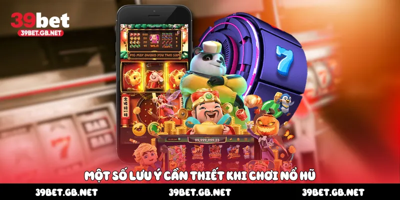 Một số lưu ý cần thiết khi chơi nổ hũ