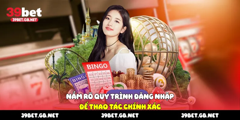 Nắm rõ quy trình đăng nhập để thao tác chính xác