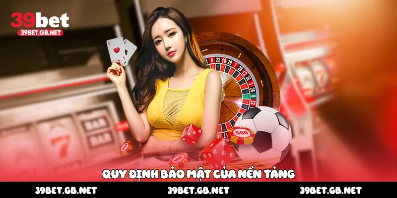 Quy định bảo mật của nền tảng